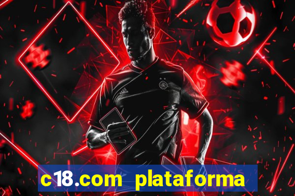 c18.com plataforma de jogos